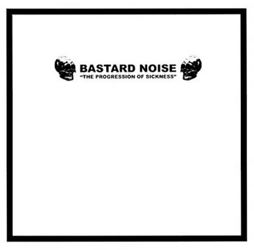 BASTARD NOISE "The Progression Of Sickness" 10" Ep (Deep Six)